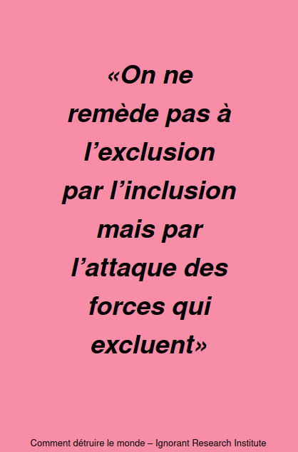 fl quote_on_ne_rem__de_pas____lexclusion_par_l_inclusion_mais_par_l_attaque_des_forces_qui_excluent.png